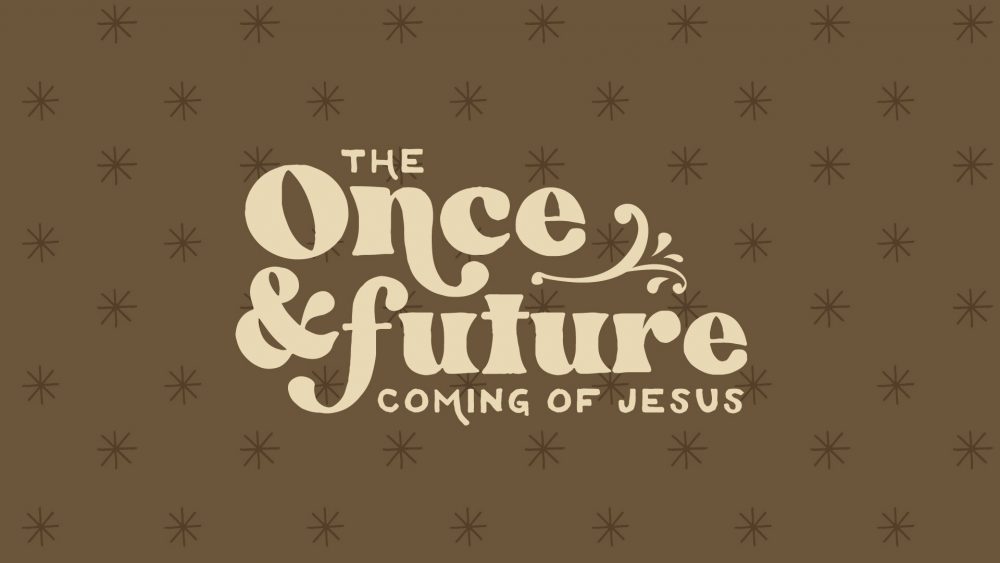 The Once & Future Coming of Jesus